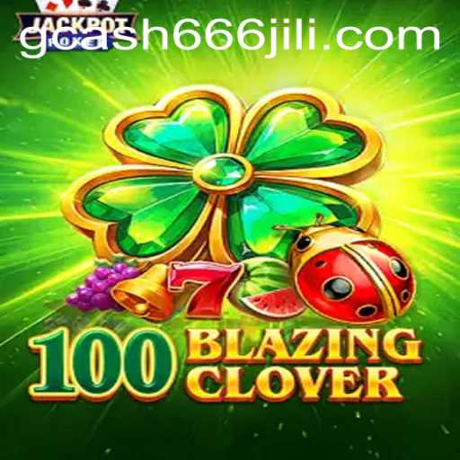 Unveiling 100BlazingClover: A Journey into the Thrilling World of 666JiLi.COM